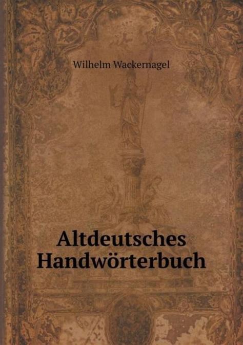 altdeutsches handw rterbuch wilhelm wackernagel PDF
