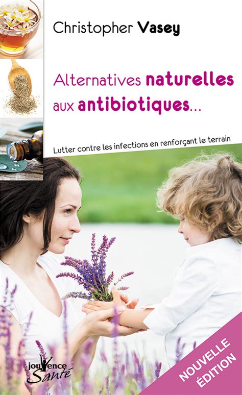 alternatives naturelles antibiotiques christopher vasey ebook Kindle Editon