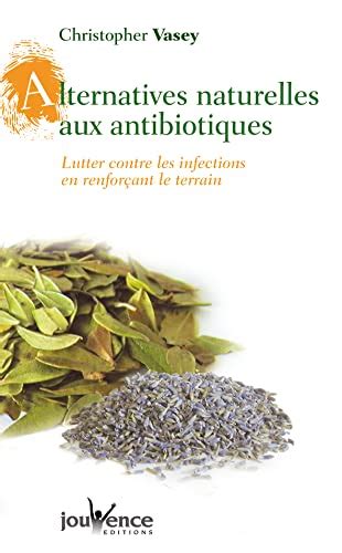 alternatives naturelles antibiotiques christopher vasey ebook Kindle Editon