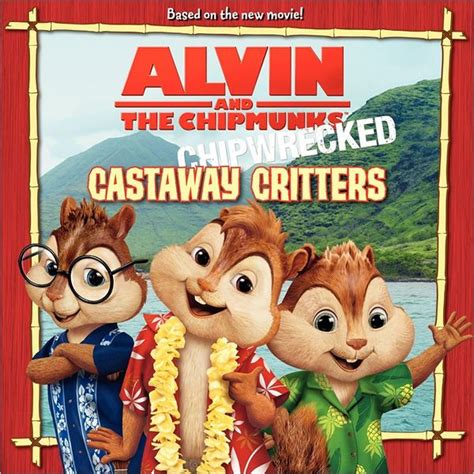 alvin and the chipmunks chipwrecked castaway critters Reader