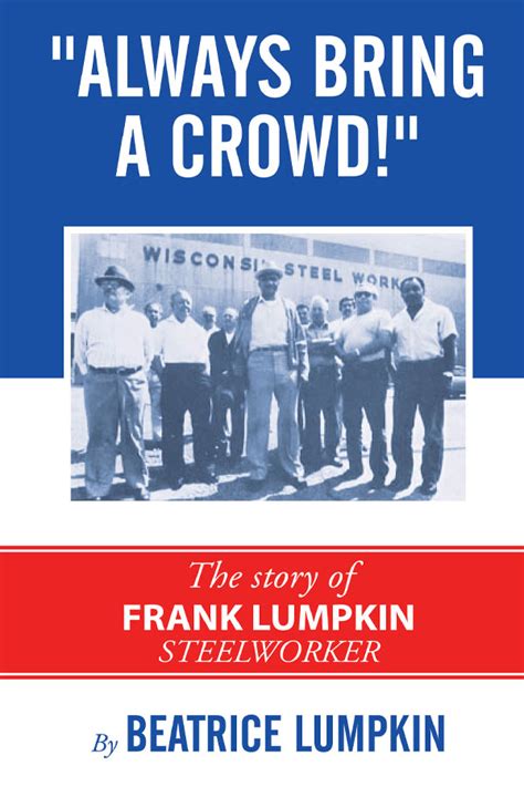 always bring a crowd the story of frank lumpkin steelworker Epub