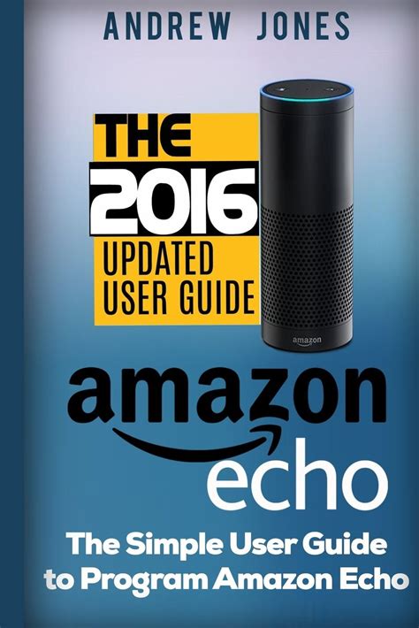 amazon echo the 2016 user guide and manual get the best out of amazon echo Reader