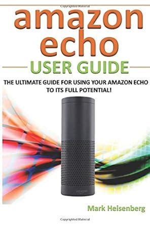 amazon echo user guide the ultimate guide for using your amazon echo to its full potential Epub