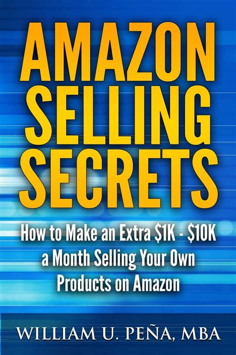 amazon selling secrets how to make an extra usd1k usd10k a month selling your own products on amazon Kindle Editon