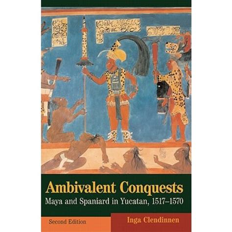 ambivalent conquests maya and spaniard in yucatan 15171570 PDF