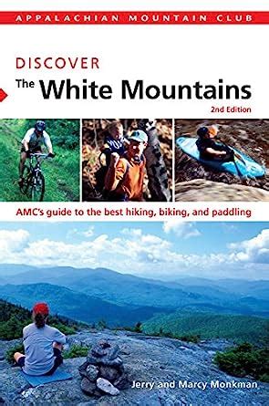 amc discover the white mountains amcs guide to the best hiking biking and paddling amc discover series Doc