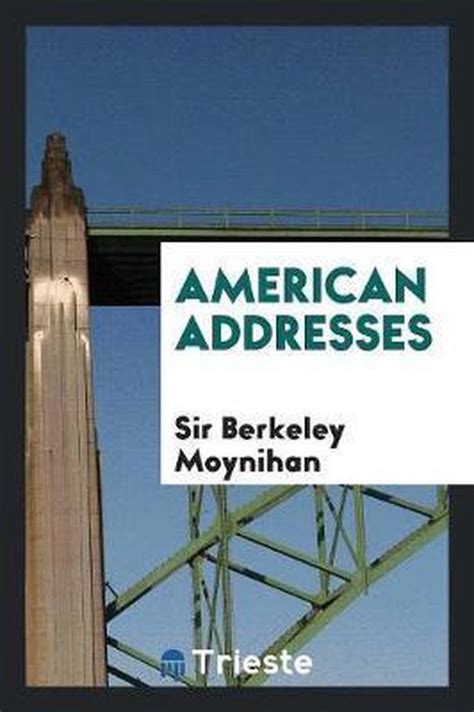 american addresses sir berkeley moynihan Reader