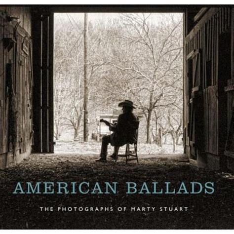 american ballads the photographs of marty stuart a frist center for the visual arts title PDF