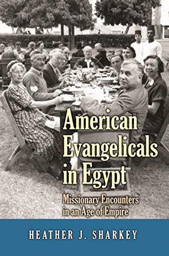 american evangelicals in egypt missionary encounters in an age of empire jews christians and muslims from PDF