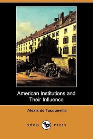 american institutions and their influence Kindle Editon