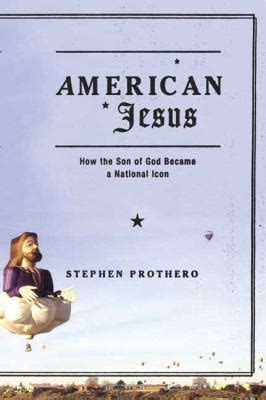 american jesus how the son of god became a national icon Reader