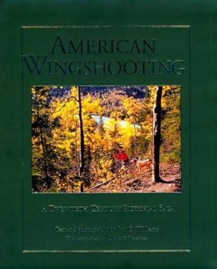 american wingshooting a twentieth century pictorial saga Doc