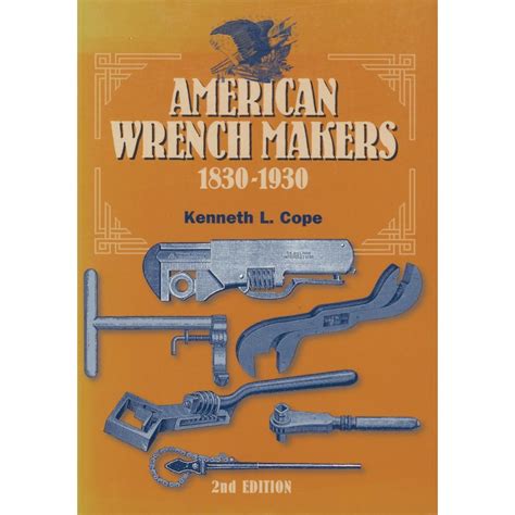 american wrench makers 1830 1930 second edition Reader