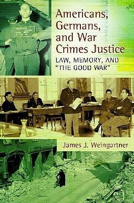 americans germans and war crimes justice law memory and the good war Epub