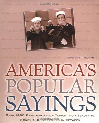 americas popular sayings over 1600 expressions on topics from beauty to money and everything in between Doc