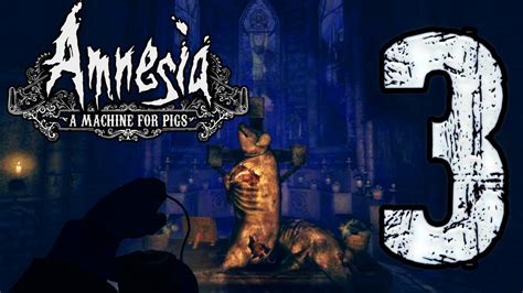 Amnesia A Machine For Pigs Walkthrough Church