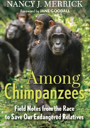 among chimpanzees field notes from the race to save our endangered relatives PDF