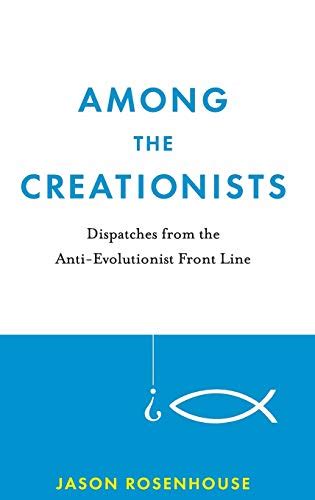 among the creationists dispatches from the anti evolutionist front line PDF