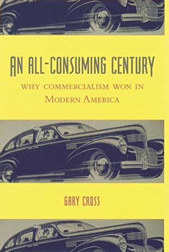 an allconsuming century why commercialism won in modern Kindle Editon
