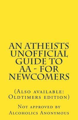 an atheists unofficial guide to aa for newcomers Epub