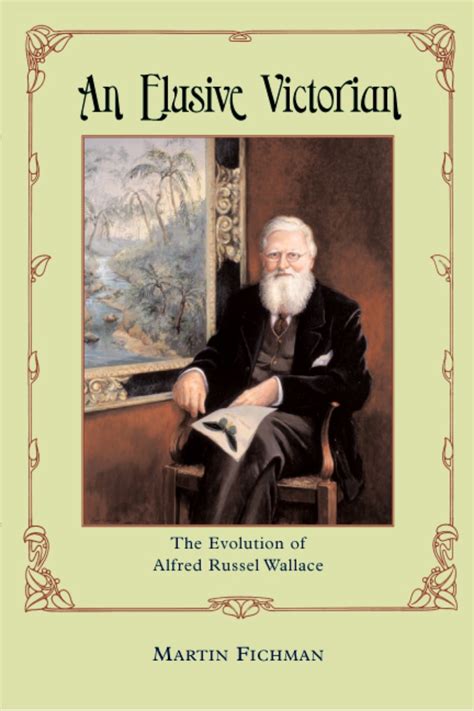 an elusive victorian the evolution of alfred russel wallace Epub