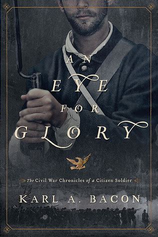 an eye for glory the civil war chronicles of a citizen soldier PDF