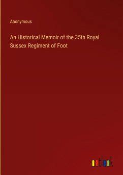an historical memoir of the 35th royal sussex regiment of foot Doc