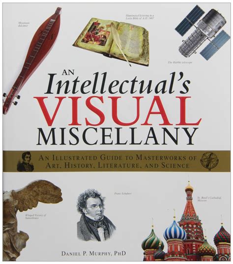 an intellectuals visual miscellany an illustrated guide to masterworks of art history literature and science PDF