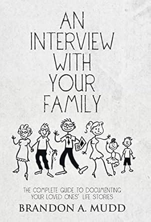 an interview with your family the complete guide to documenting your loved onesâ€™ life stories Reader