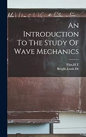 an introduction to the study of wave mechanics Kindle Editon