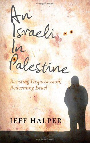 an israeli in palestine resisting dispossession redeeming israel Reader