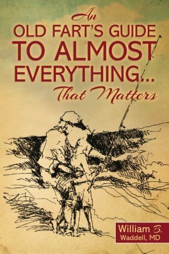 an old farts guide to almost everything that matters PDF