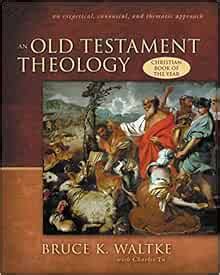 an old testament theology an exegetical canonical and thematic approach Doc