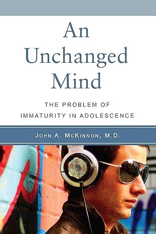 an unchanged mind the problem of immaturity in adolescence PDF