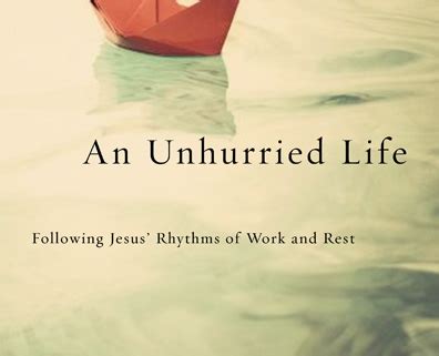 an unhurried life following jesus rhythms of work and rest Reader