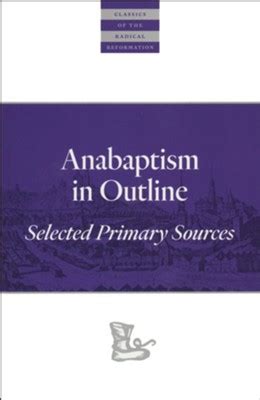 anabaptism in outline selected primary sources paperback PDF
