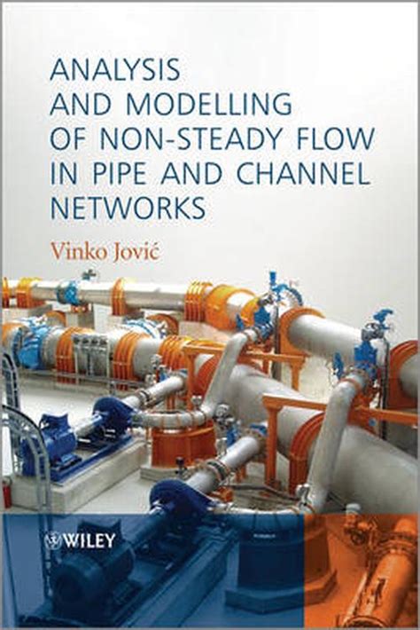 analysis and modelling of non steady flow in pipe and channel networks Doc