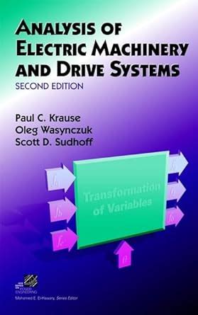 analysis of electric machinery and drive systems solution manual Doc