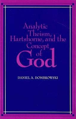 analytic theism hartshorne and the concept of god analytic theism hartshorne and the concept of god PDF