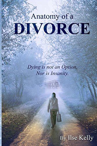 anatomy of a divorce dying is not an option nor is insanity Doc