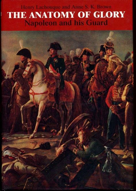 anatomy of glory napoleon and his guard a study in leadership Epub