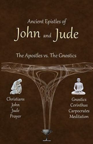 ancient epistles of john and jude the apostles vs the gnostics Epub