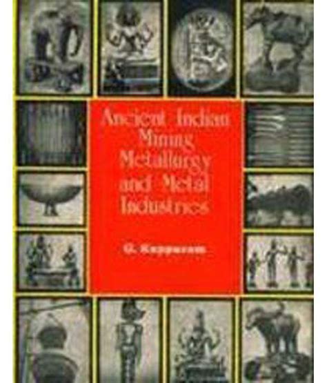 ancient indian mining metallurgy and metal industries vols 1 and 2 Doc
