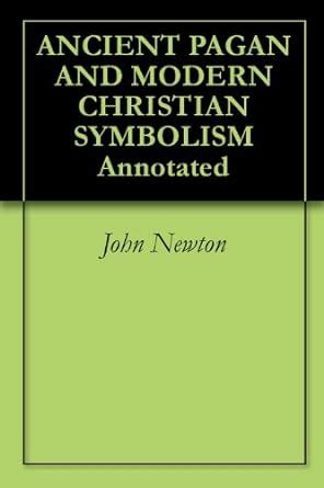 ancient pagan and modern christian symbolism annotated PDF