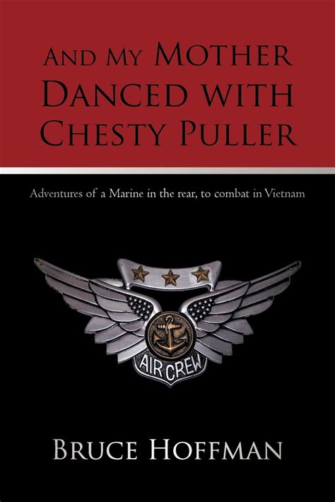 and my mother danced with chesty puller adventures of a marine in the rear to combat in vietnam Doc