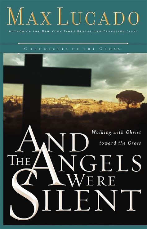 and the angels were silent walking with christ toward the cross chronicles of the cross Reader