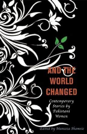 and the world changed contemporary stories by pakistani women Doc