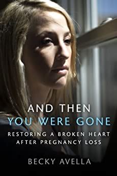 and then you were gone restoring a broken heart after pregnancy loss Doc