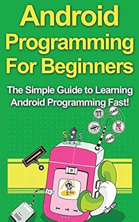 android programming for beginners the simple guide to learning android programming fast Doc