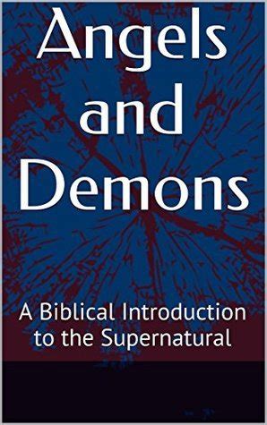 angels and demons a biblical introduction to the supernatural PDF